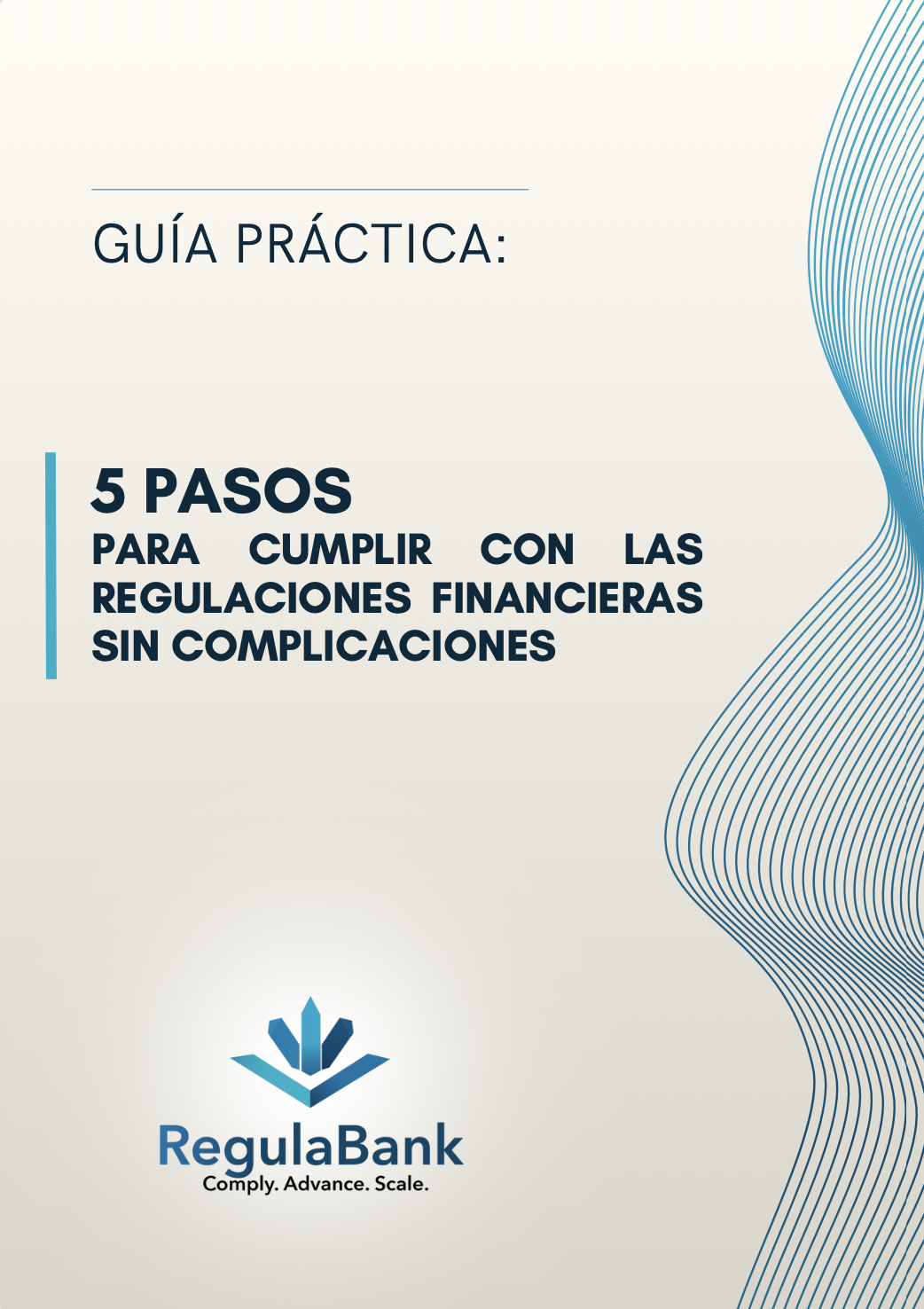 Guía completa 5 pasos para cumplir con las regulaciones financieras sin complicacones - RegulaBank